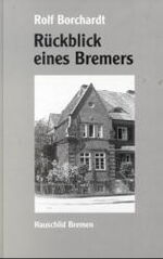 Rückblick eines Bremers - 100 Jahre Familiengeschichte