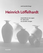 ISBN 9783897571846: Heinrich Löffelhardt - Industrieformen der 1950er bis 1960er Jahre aus Porzellan und Glas