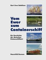 ISBN 9783897573697: Vom Ewer zum Containerschiff - Die Geschichte der deutschen Küstenschiffahrt