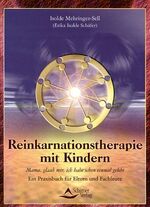 Reinkarnationstherapie mit Kindern – Ein Praxisbuch für Eltern und Fachleute