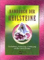 Handbuch der Heilsteine - Beschreibung, Anwendung und Reinigung von 150 Heilsteinen