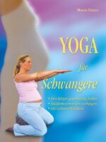 ISBN 9783897671690: Yoga für Schwangere - Den Körper geschmeidig halten - Rückenbeschwerden vorbeugen -Die Geburt erleichtern