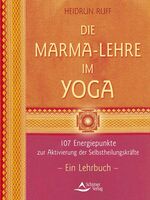 ISBN 9783897673458: Die Marma-Lehre im Yoga: 107 Energiepunkte zur Aktivierung der Selbstheilungskräfte - Ein Lehrbuch Heilpraktiker Körpertherapeuten Gesundheit Leben Psychologie Entspannung Meditation Körper-Haltungen