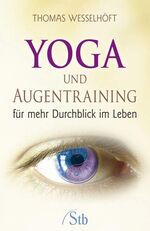 ISBN 9783897676138: Yoga und Augentraining : Für mehr Durchblick im Leben