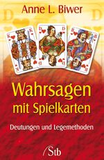 Wahrsagen mit Spielkarten – Deutungen und Legemethoden