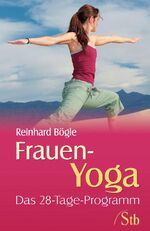 ISBN 9783897676565: Frauen Yoga - Das 28-Tage-Programm