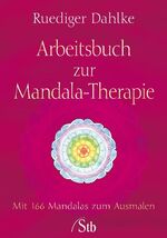 ISBN 9783897676824: Arbeitsbuch zur Mandala-Therapie. Mit 166 Mandalas zum Ausmalen. 30 Jahre im Kreis der Mandalas