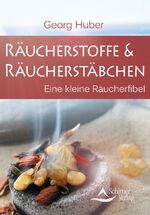 Georg Huber: Räucherstoffe & Räucherstäb Georg Huber: Räucherstoffe & Räucherstäb