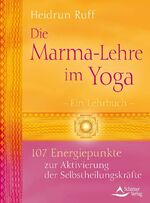 ISBN 9783897678729: Die Marma-Lehre im Yoga: 107 Energiepunkte zur Aktivierung der Selbstheilungskräfte Ruff, Heidrun