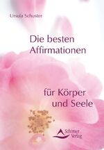 Die besten Affirmationen für Körper und Seele