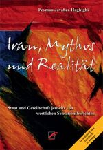 ISBN 9783897710313: Iran, Mythos und Realität - Staat und Gesellschaft jenseits von westlichen Sensationsberichten