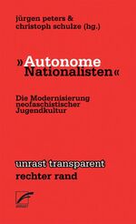 ISBN 9783897711013: Autonome Nationalisten' - Die Modernisierung neofaschistischer Jugendkultur