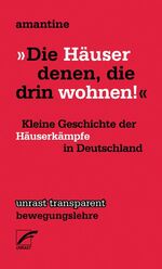 ISBN 9783897711150: »Die Häuser denen, die drin wohnen!« – Kleine Geschichte der Häuserkämpfe in Deutschland