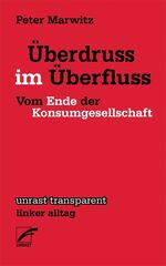 ISBN 9783897711259: Überdruss im Überfluss - Vom Ende der Konsumgesellschaft