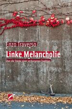 ISBN 9783897712652: Linke Melancholie - Über die Stärke einer verborgenen Tradition