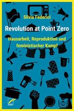 ISBN 9783897713314: Revolution at Point Zero - Hausarbeit, Reproduktion und feministischer Kampf