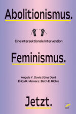 ISBN 9783897713581: Abolitionismus. Feminismus. Jetzt. - Eine intersektionale Intervention