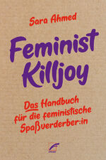 Sara Ahmed: Ahmed, Sara/Feminist Killjoy