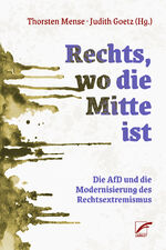 ISBN 9783897713970: Rechts, wo die Mitte ist | Die AfD und die Modernisierung des Rechtsextremismus | Judith Goetz (u. a.) | Taschenbuch | 320 S. | Deutsch | 2025 | Unrast e.V. | EAN 9783897713970