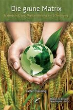 ISBN 9783897715172: Die grüne Matrix - Naturschutz und Welternährung am Scheideweg
