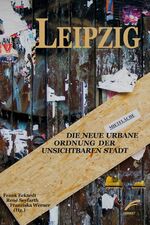 ISBN 9783897715776: LEIPZIG – Die neue urbane Ordnung der unsichtbaren Stadt