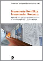 ISBN 9783897717459: Inszenierte Konflikte - Inszenierter Konsens - Konflikt- und Einigkeitskommunikation in den Printmedien und in Organisationen