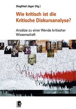 ISBN 9783897717497: Wie kritisch ist die Kritische Diskursanalyse? - Ansätze zu einer Wende kritischer Wissenschaft