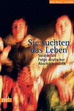 ISBN 9783897718104: Sie suchten das Leben... – Suizide als Folge deutscher Flüchtlingspolitik