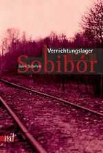 Jules Schelvis: Vernichtungslager Sobibó Jules Schelvis: Vernichtungslager Sobibó