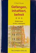 Gefangen, inhaftiert, befreit - Erlebnisse eines Leipzigers