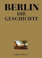 ISBN 9783897736726: Berlin - Die Geschichte