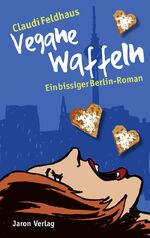 ISBN 9783897738096: Vegane Waffeln - Ein bissiger Berlin-Roman