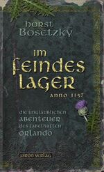 ISBN 9783897738270: Im Feindeslager – Die unglaublichen Abenteuer des fabelhaften Orlando. Anno 1157