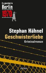 ISBN 9783897738553: Geschwisterliebe - Der 31. Kappe-Fall. Kriminalroman (Es geschah in Berlin 1970)