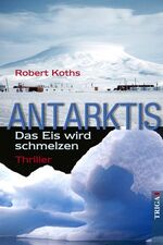 ISBN 9783897743267: Antarktis - Das Eis wird schmelzen