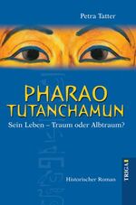 ISBN 9783897744738: Pharao Tutanchamun - Sein Leben - Traum oder Albtraum? Historischer Roman