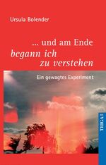 ISBN 9783897745049: ... und am Ende begann ich zu verstehen - Ein gewagtes Experiment