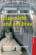 ISBN 9783897745452: Frag nicht und sei brav - Rückkehr aus dem Untergrund