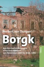 ISBN 9783897745476: Borgk - Aus den Aufzeichnungen eines Krautjunkers von November 1989 bis März 1991. Roman.