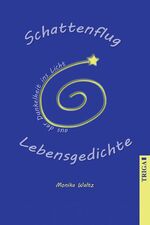 ISBN 9783897747883: Schattenflug aus der Dunkelheit ins Licht - Lebensgedichte