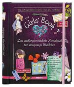 ISBN 9783897777286: The Girls‘ Book - Das außergewöhnliche Handbuch für neugierige Mädchen