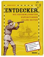 ISBN 9783897777736: Entdecker - Die gefährlichsten Expeditionen aller Zeiten