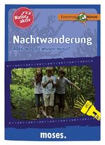 ISBN 9783897777774: Natur aktiv: Nachtwanderung - Alles, was du wissen musst