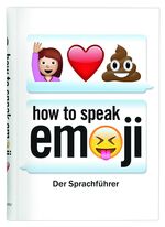 ISBN 9783897779020: How to speak Emoji. Der Sprachführer