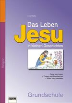 ISBN 9783897783867: Das Leben Jesu in kleinen Geschichten - Das Neue Testament für Schulkinder