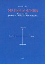 ISBN 9783897810570: Der Sinn im Ganzen: Bausteine einer praktischen Lebens- und Wirtschaftsethik