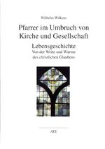 Pfarrer im Umbruch von Kirche und Gesellschaft - Lebensgeschchte. Von der Welle und Wärme des christlichen Glaubens