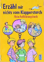 ISBN 9783897822191: Erzähl mit nichts vom Klapperstorch