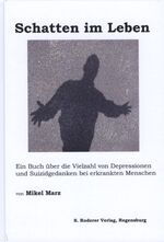 ISBN 9783897836273: Schatten im Leben - Ein Buch über die Vielzahl von Depressionen und Suizidgedanken bei erkrankten Mennschen