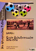 ISBN 9783897841598: Die Olympischen Fussballturniere / Erste Schussversuche – 1896-1908